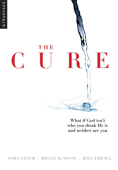 The Cure: What if God isn't who you think He is and neither (New)