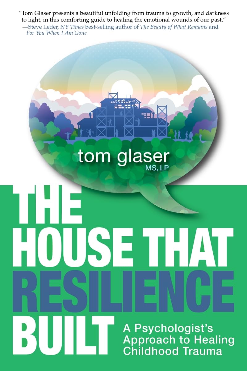 The House That Resilience Built: A Psychologist's Approach to Healing Childhood Trauma