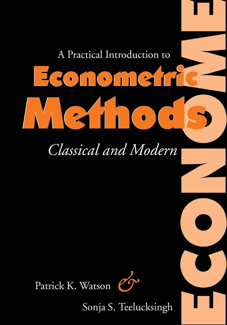 A Practical Introduction to Econometric Methods: Classical and Modern