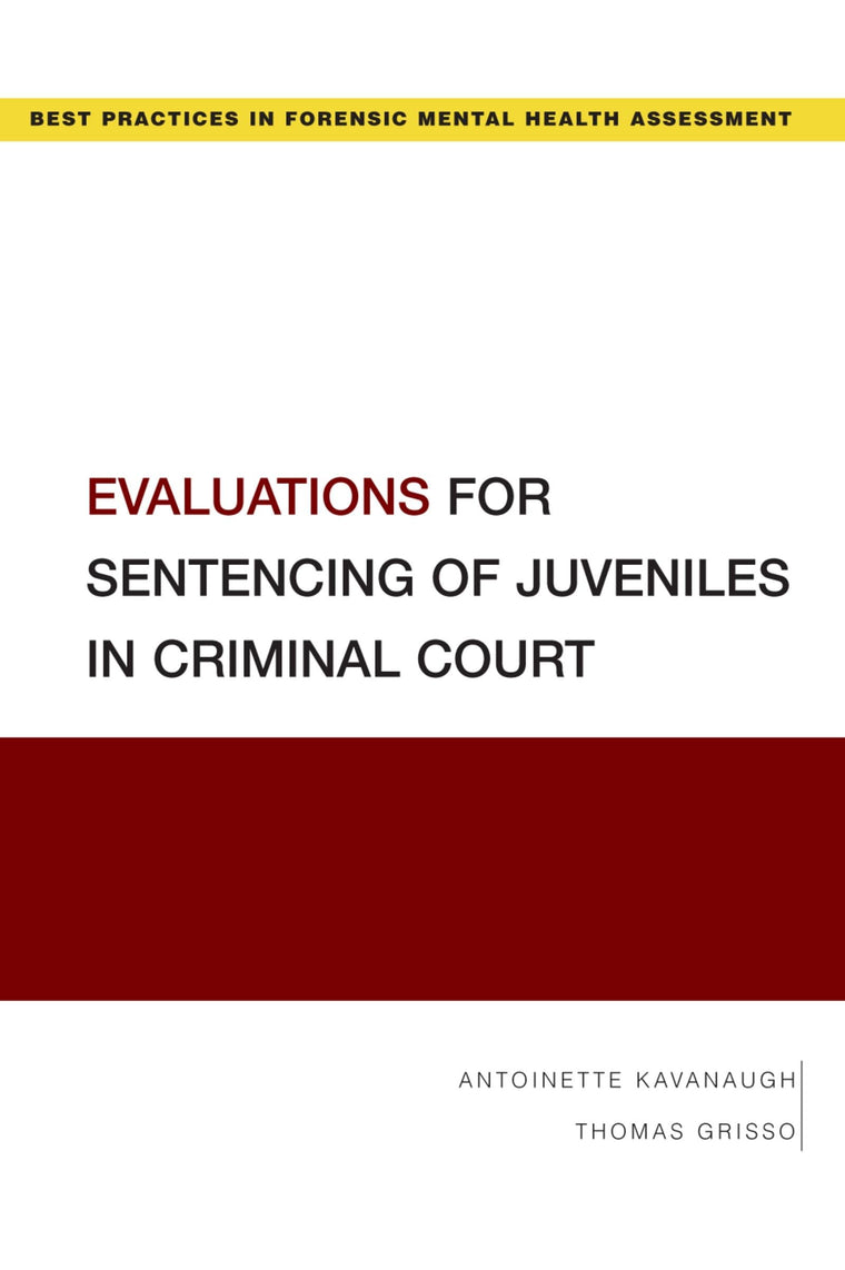Evaluations for Sentencing of Juveniles in Criminal Court (Best Practices in Forensic Mental Health Assessments)