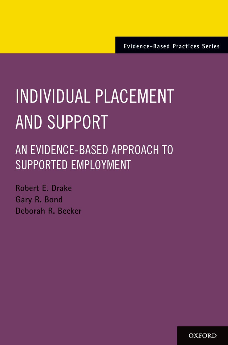 Individual Placement and Support: An Evidence-Based Approach to Supported Employment (Evidence-Based Practices)