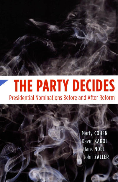 The Party Decides: Presidential Nominations Before and After Reform (Chicago Studies in American Politics)