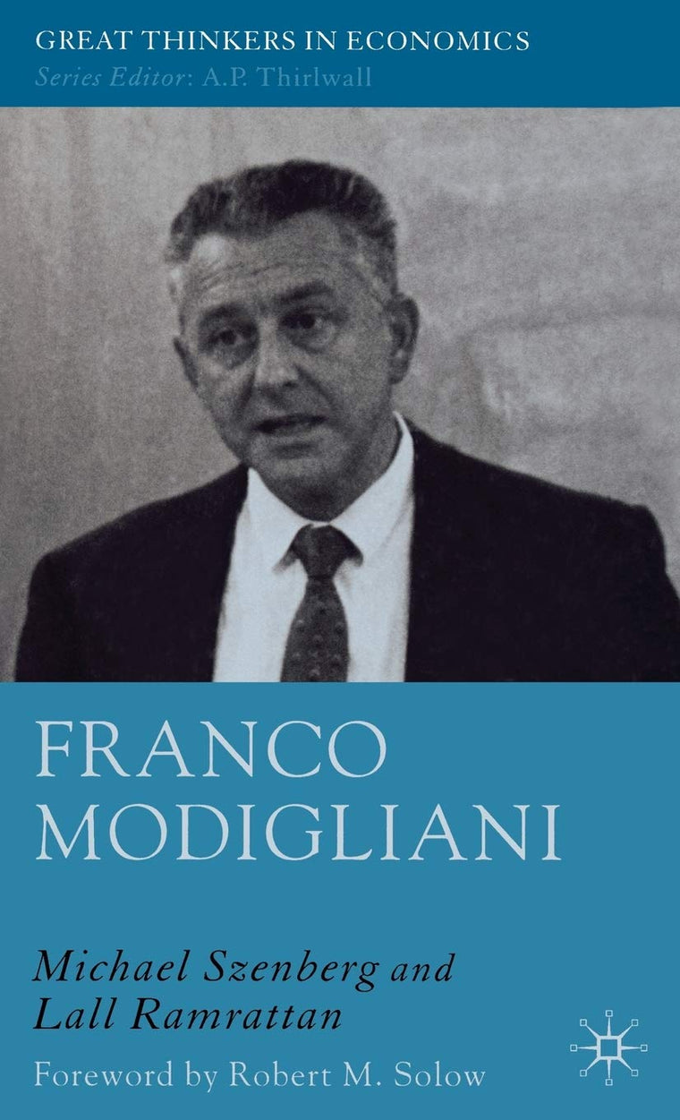 Franco Modigliani: A Mind That Never Rests (Great Thinkers in Economics)