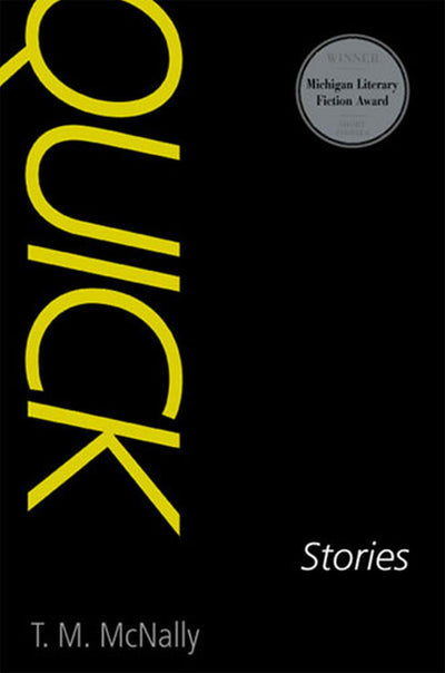 Quick: Stories (Michigan Literary Fiction Awards)