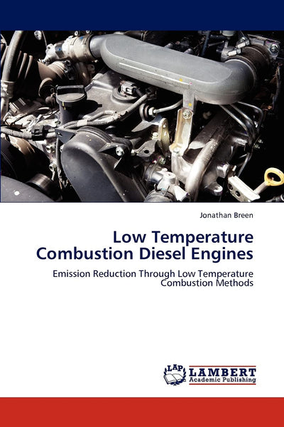 Low Temperature Combustion Diesel Engines: Emission Reduction Through Low Temperature Combustion Methods