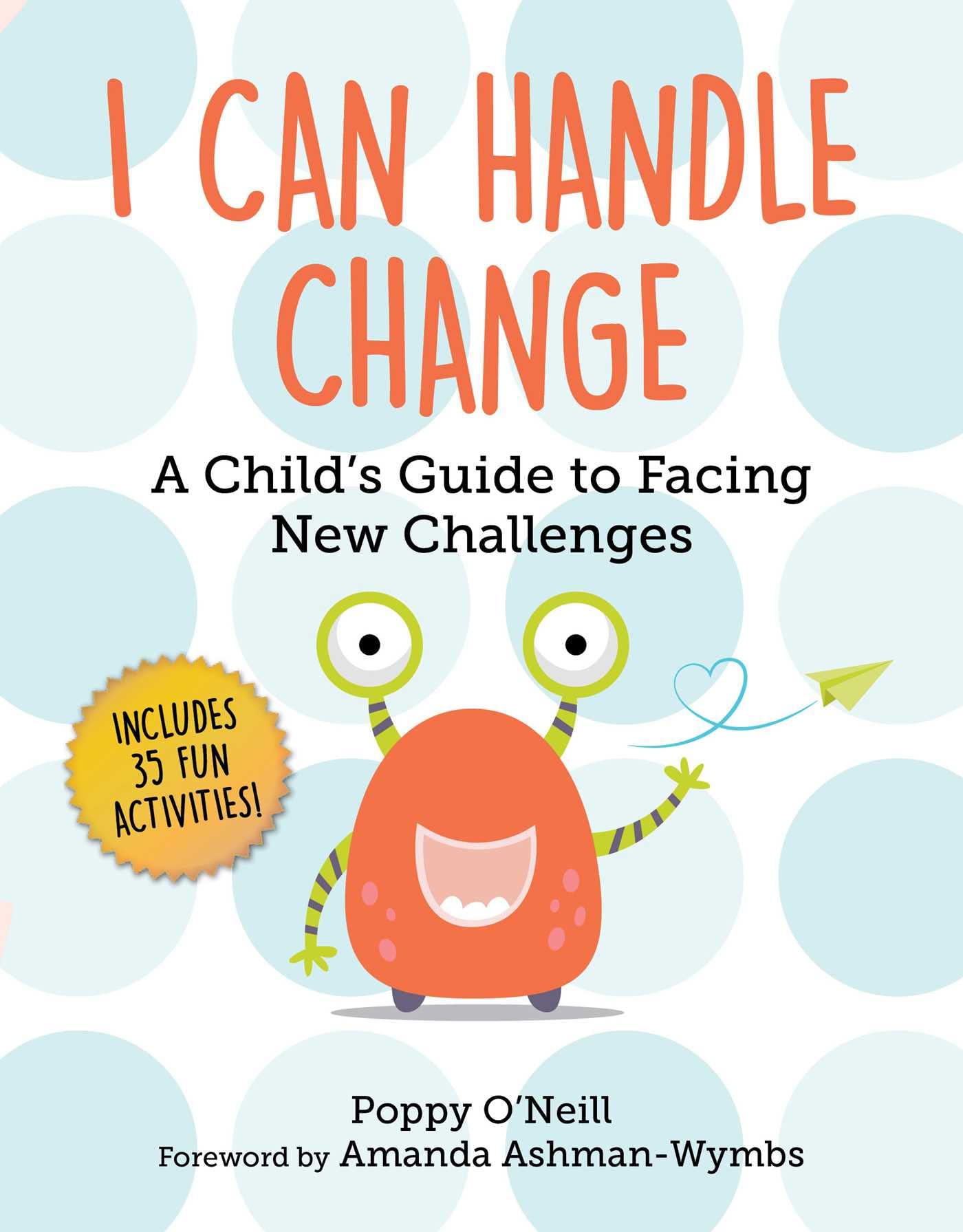 I Can Handle Change: A Child's Guide to Facing New Challenges (8) (Child's Guide to Social and Emotional Learning)