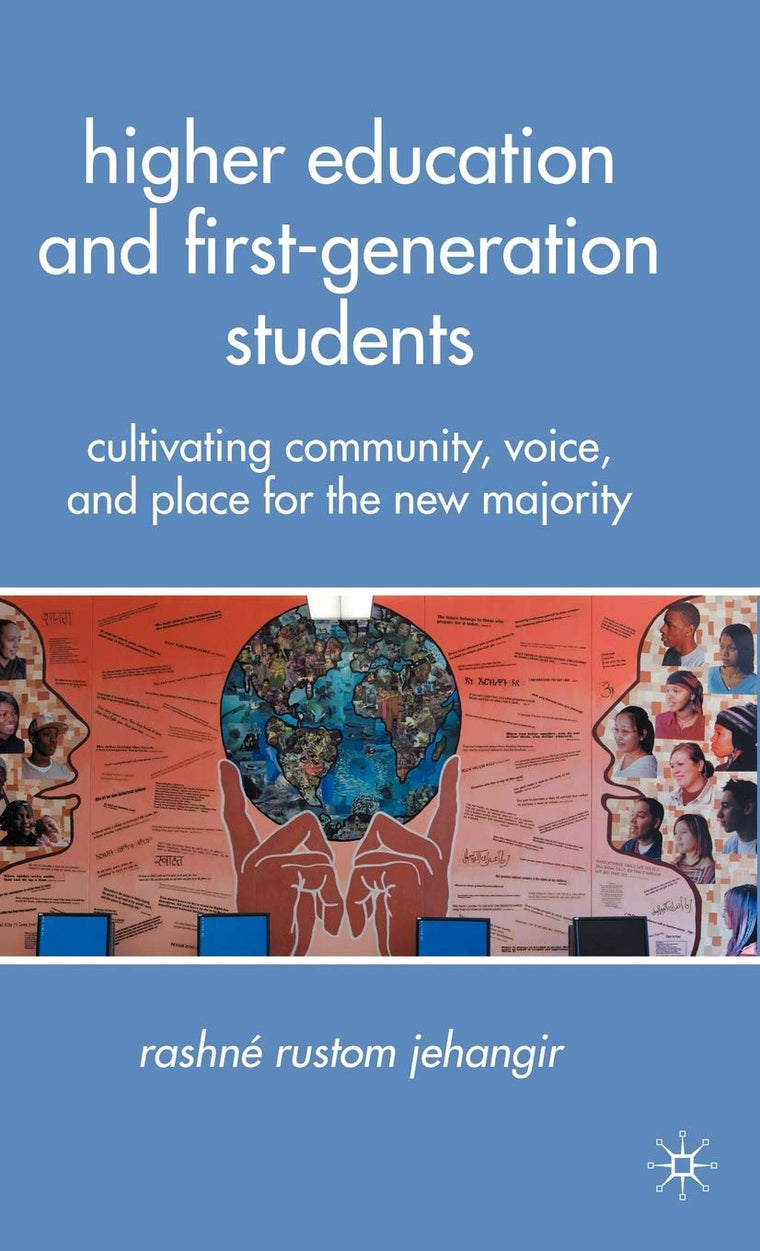 Higher Education and First-Generation Students: Cultivating Community, Voice, and Place for the New Majority