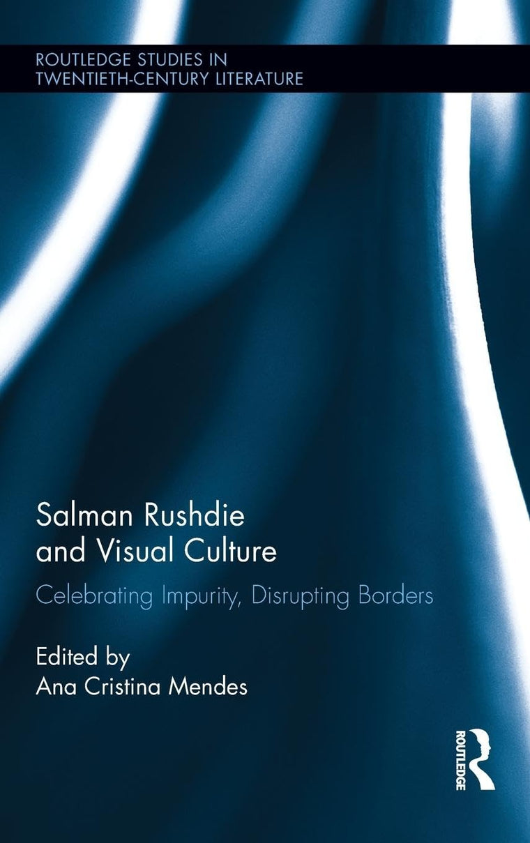 Salman Rushdie and Visual Culture (Routledge Studies in Twentieth-Century Literature)