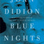 Blue Nights. Joan Didion