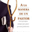 A la Manera de un Pastor: Siete principios antiguos para guiar personas productivas (Spanish Edition)
