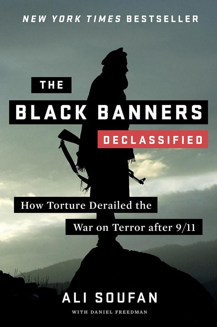 The Black Banners (Declassified): How Torture Derailed the War on Terror after 9/11