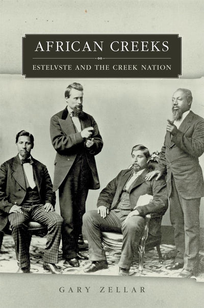 African Creeks: Estelvste and the Creek Nation (Volume 1) (Race and Culture in the American West Series)