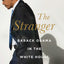 The Stranger: Barack Obama in the White House