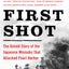 First Shot: The Untold Story of the Japanese Minisubs That Attacked Pearl Harbor