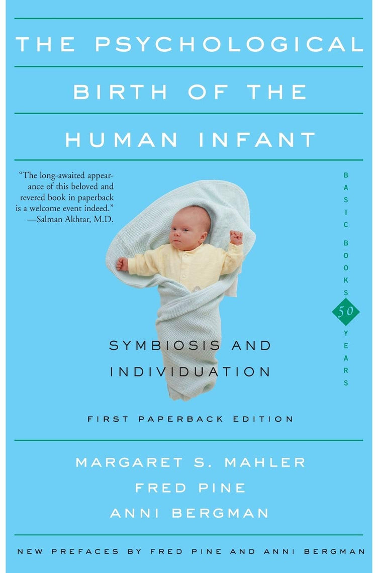 Psychological Birth Of The Human Infant Symbiosis And Individuation