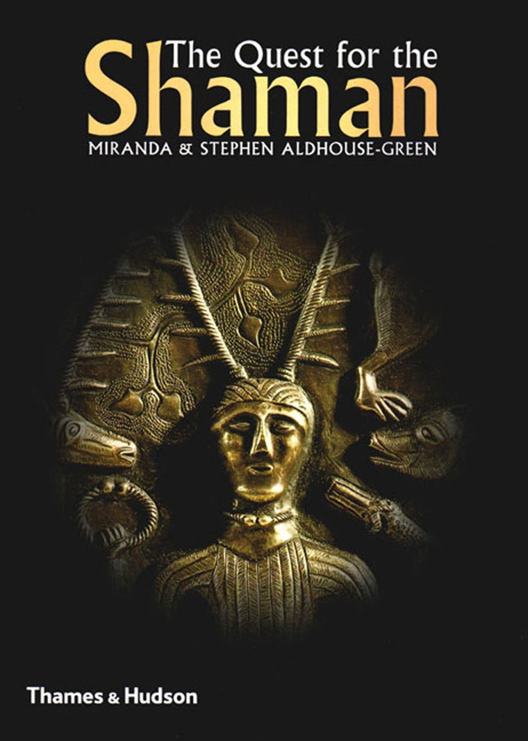 The Quest for the Shaman: Shape-Shifters, Sorcerers and Spir