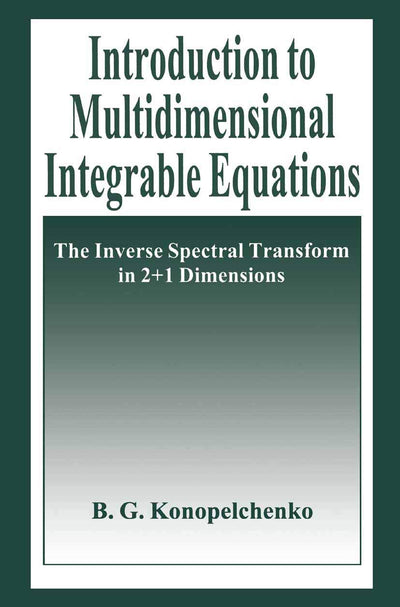 Introduction to Multidimensional Integrable Equations: The Inverse Spectral Transform in 2+1 Dimensions (Plenum Monographs in Nonlinear Physics)