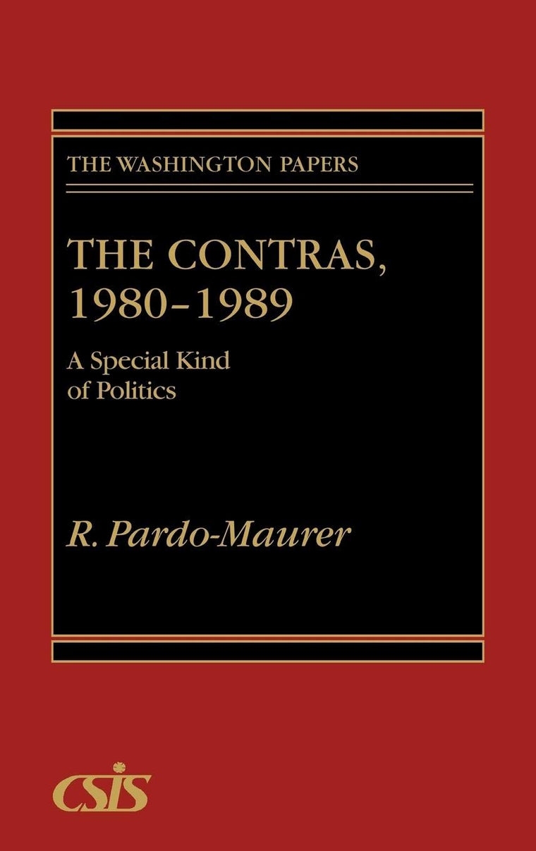 The Contras, 1980-1989: A Special Kind of Politics (The Washington Papers)