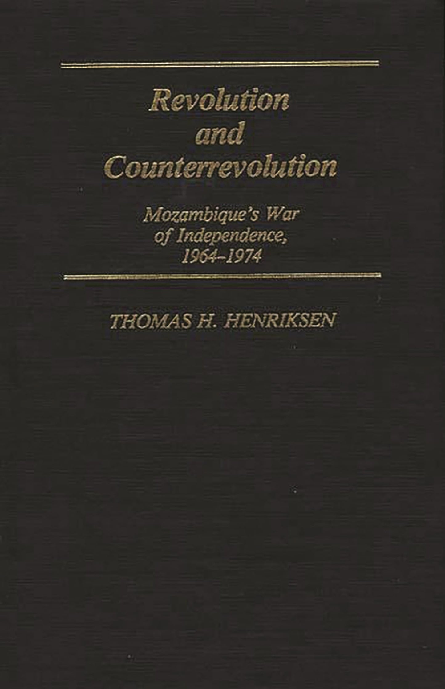 Revolution and Counterrevolution: Mozambique's War of Independence, 1964-1974 (Contributions in Intercultural and Comparative Studies)