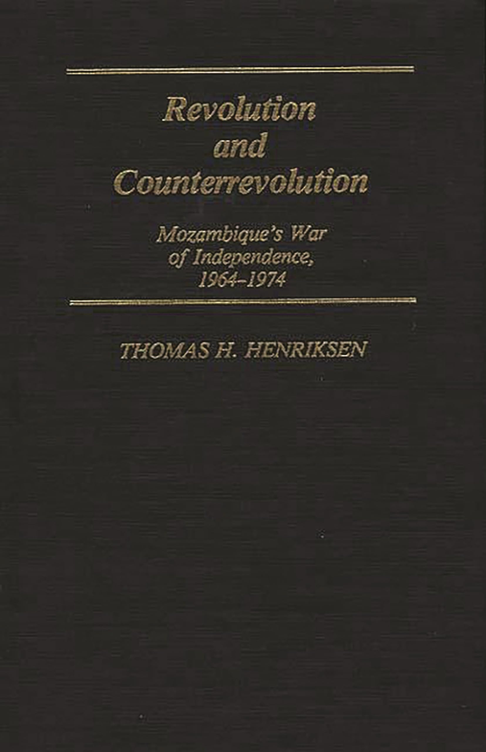 Revolution and Counterrevolution: Mozambique's War of Independence, 1964-1974 (Contributions in Intercultural and Comparative Studies)