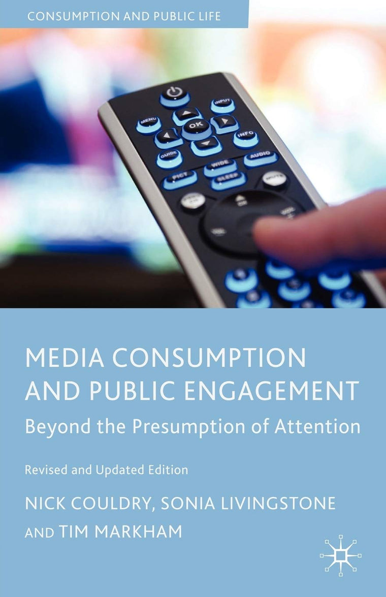 Media Consumption and Public Engagement: Beyond the Presumption of Attention (Consumption and Public Life)