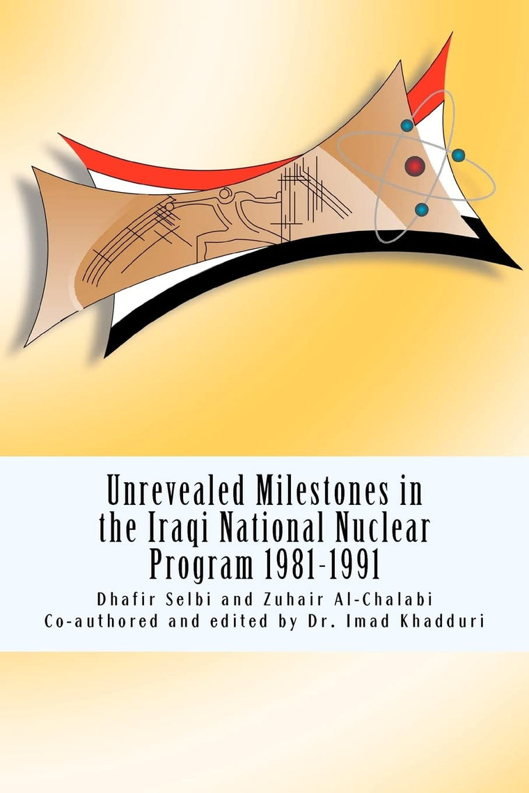 Unrevealed Milestones in the Iraqi National Nuclear Program 1981-1991