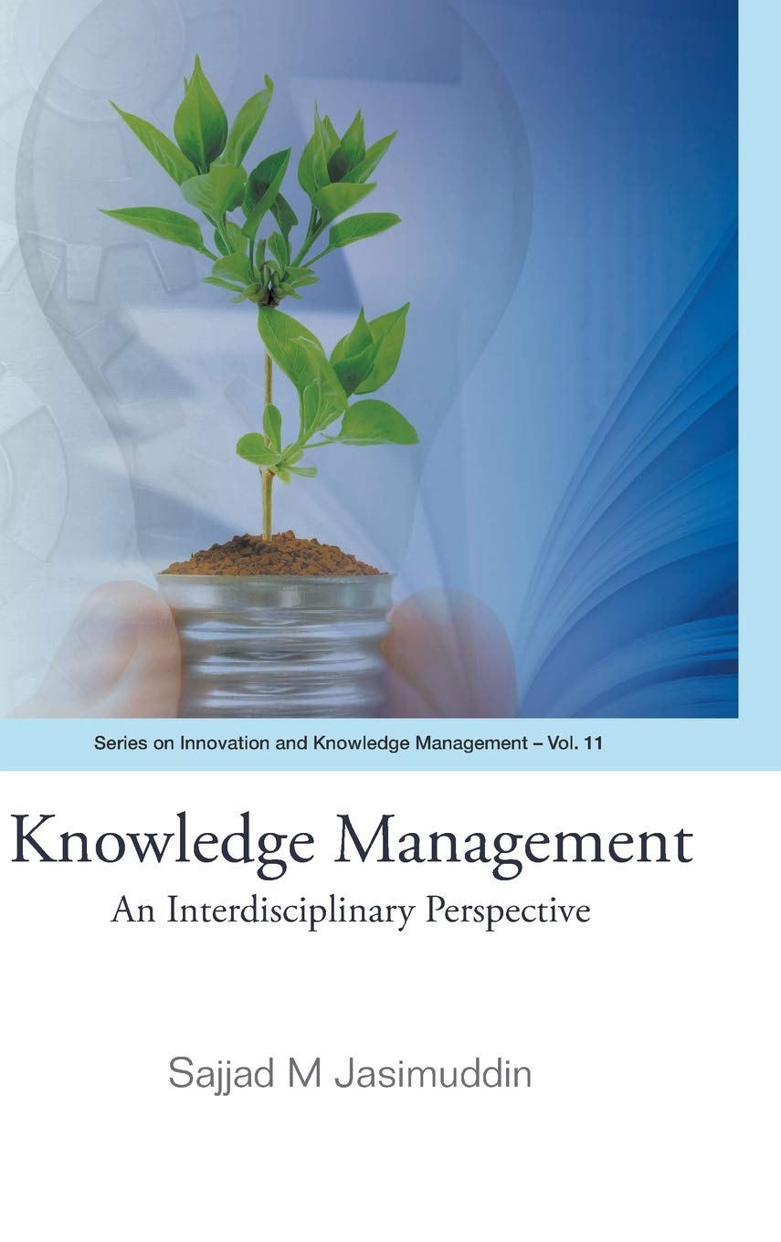 KNOWLEDGE MANAGEMENT: AN INTERDISCIPLINARY PERSPECTIVE (Innovation and Knowledge Management)