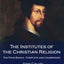 The Institutes Of The Christian Religion: The Four Books - Complete and Unabridged