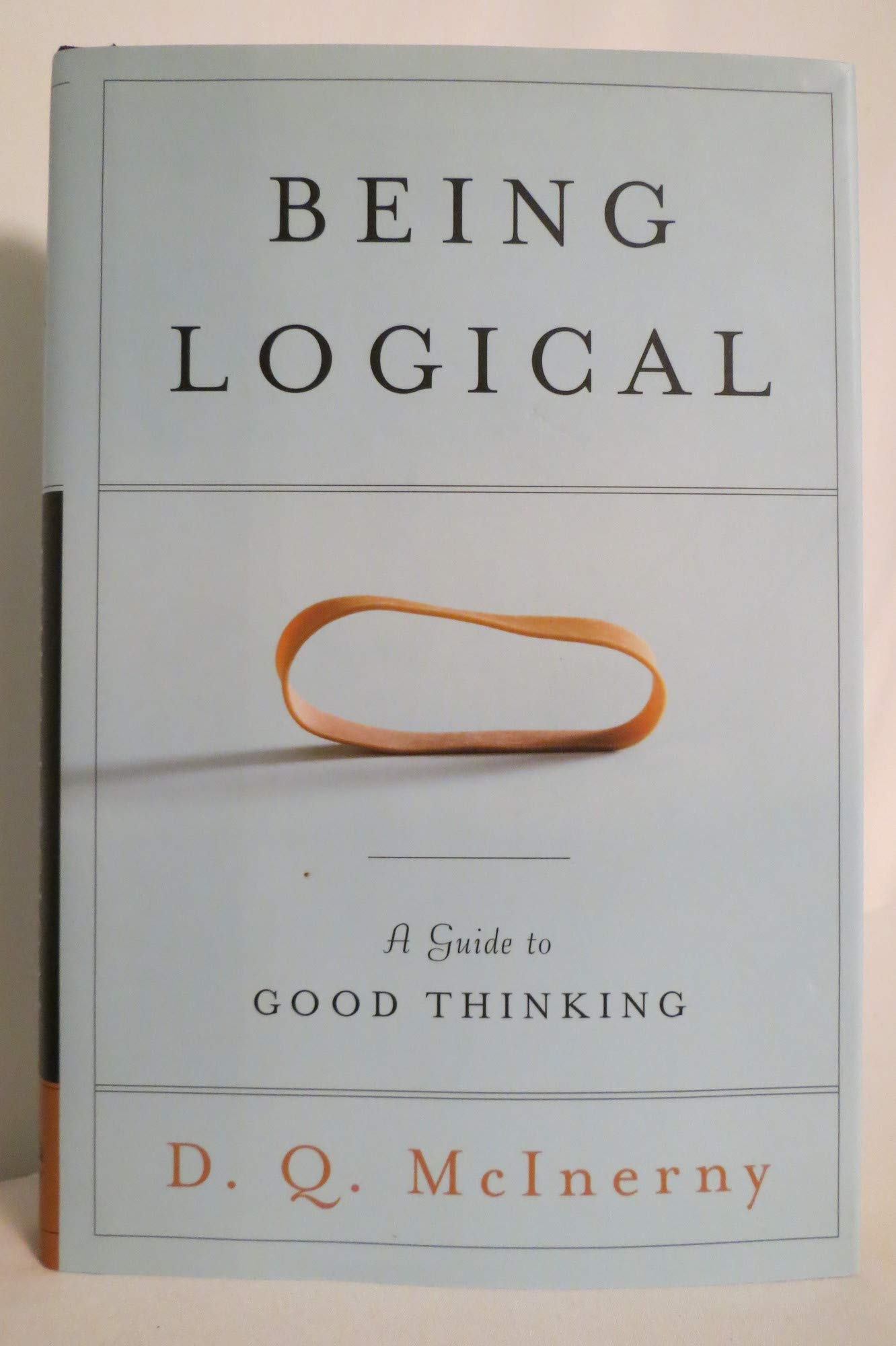 Being Logical: A Guide to Good Thinking by McInerny, D.Q.