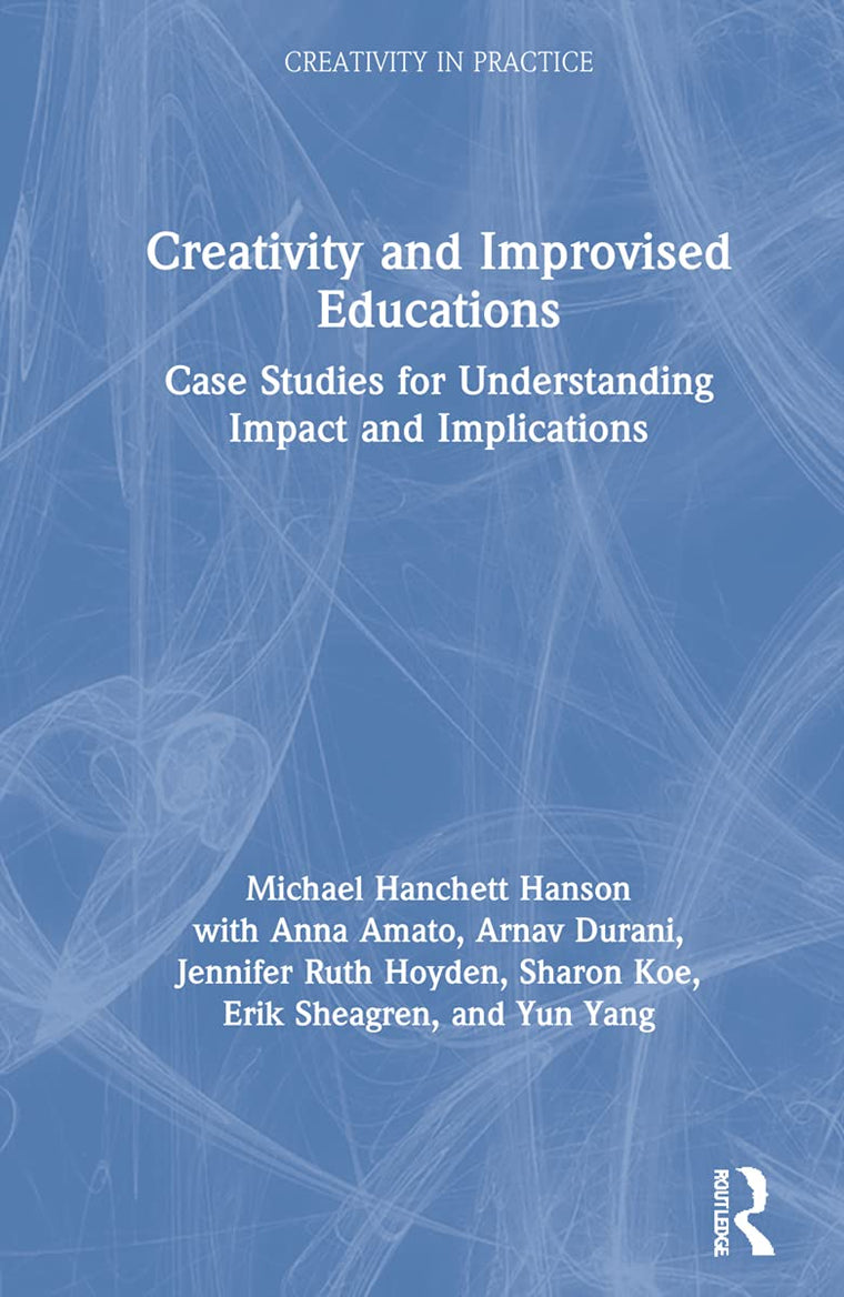 Creativity and Improvised Educations (Creativity in Practice)