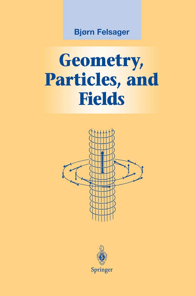 Geometry, Particles, and Fields (Graduate Texts in Contemporary Physics)