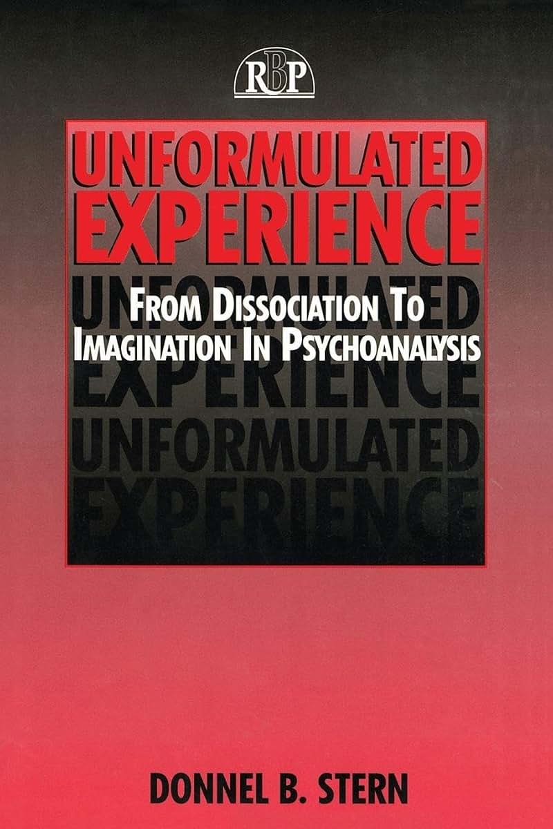 Unformulated Experience: From Dissociation to Imagination in Psychoanalysis (Relational Perspectives Book) (Relational Perspectives Book Series)