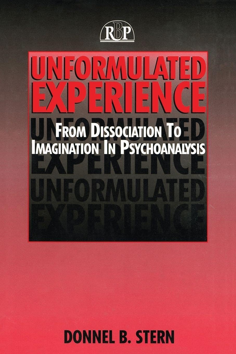 Unformulated Experience: From Dissociation to Imagination in Psychoanalysis (Relational Perspectives Book) (Relational Perspectives Book Series)