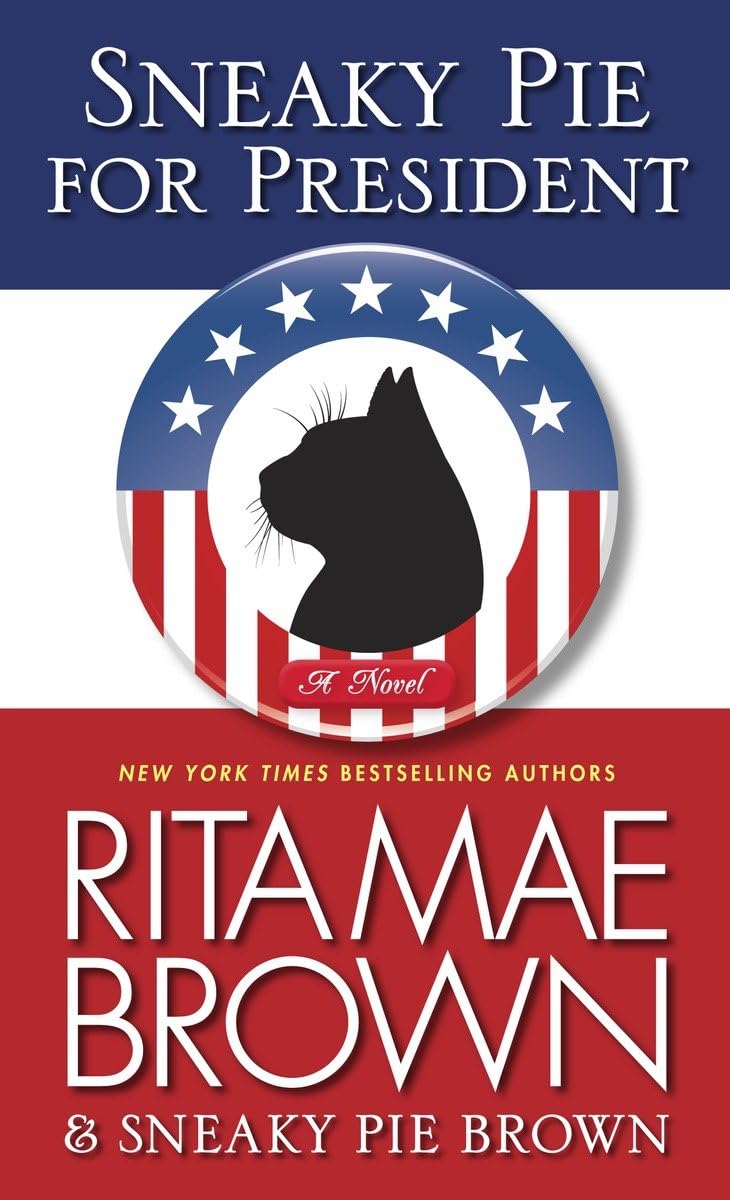 Sneaky Pie for President: A Mrs. Murphy Mystery