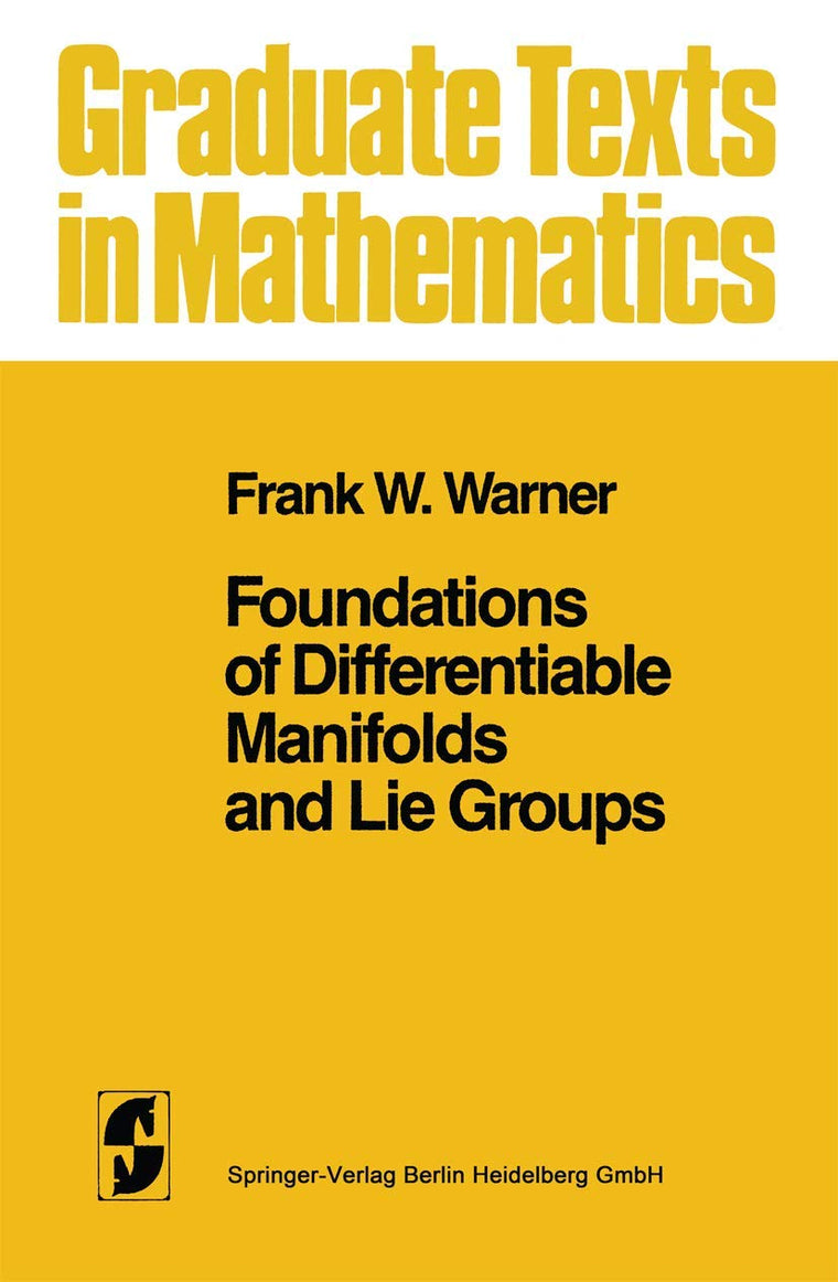 Foundations of Differentiable Manifolds and Lie Groups (Graduate Texts in Mathematics, 94)