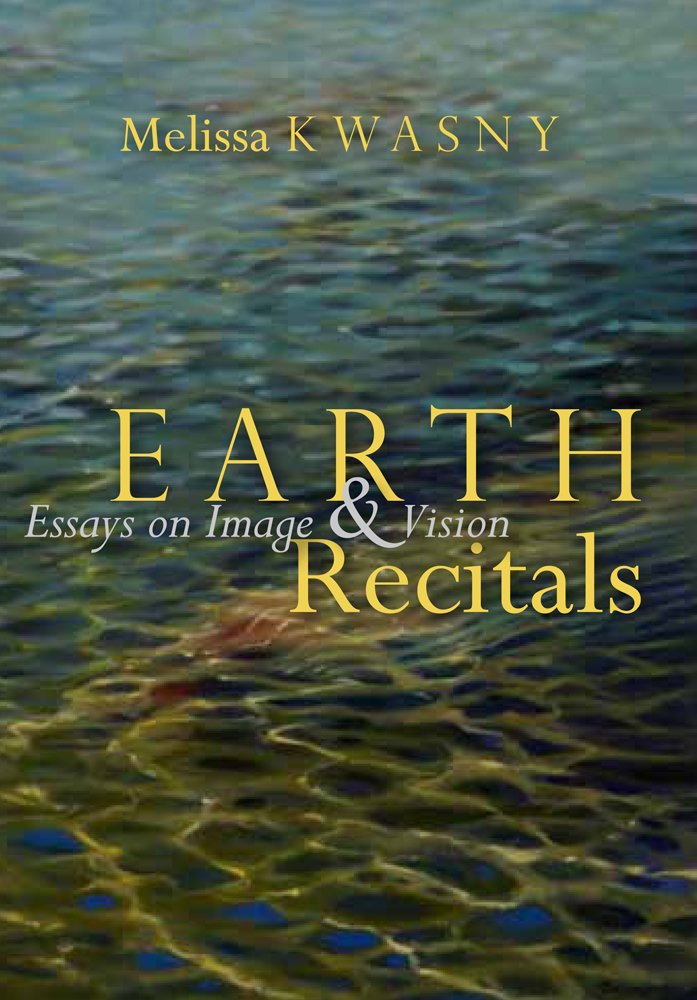 Earth Recitals: Essays on Image and Vision