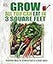 Grow All You Can Eat In 3 Square Feet