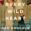Every Wild Heart: A Novel