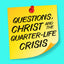 Questions, Christ and the Quarter-life Crisis: Sometimes It Takes Getting Lost To Discover Who and Whose You Are.