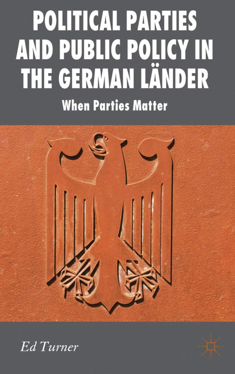 Political Parties and Public Policy in the German Lnder: When Parties Matter (New Perspectives in German Political Studies)