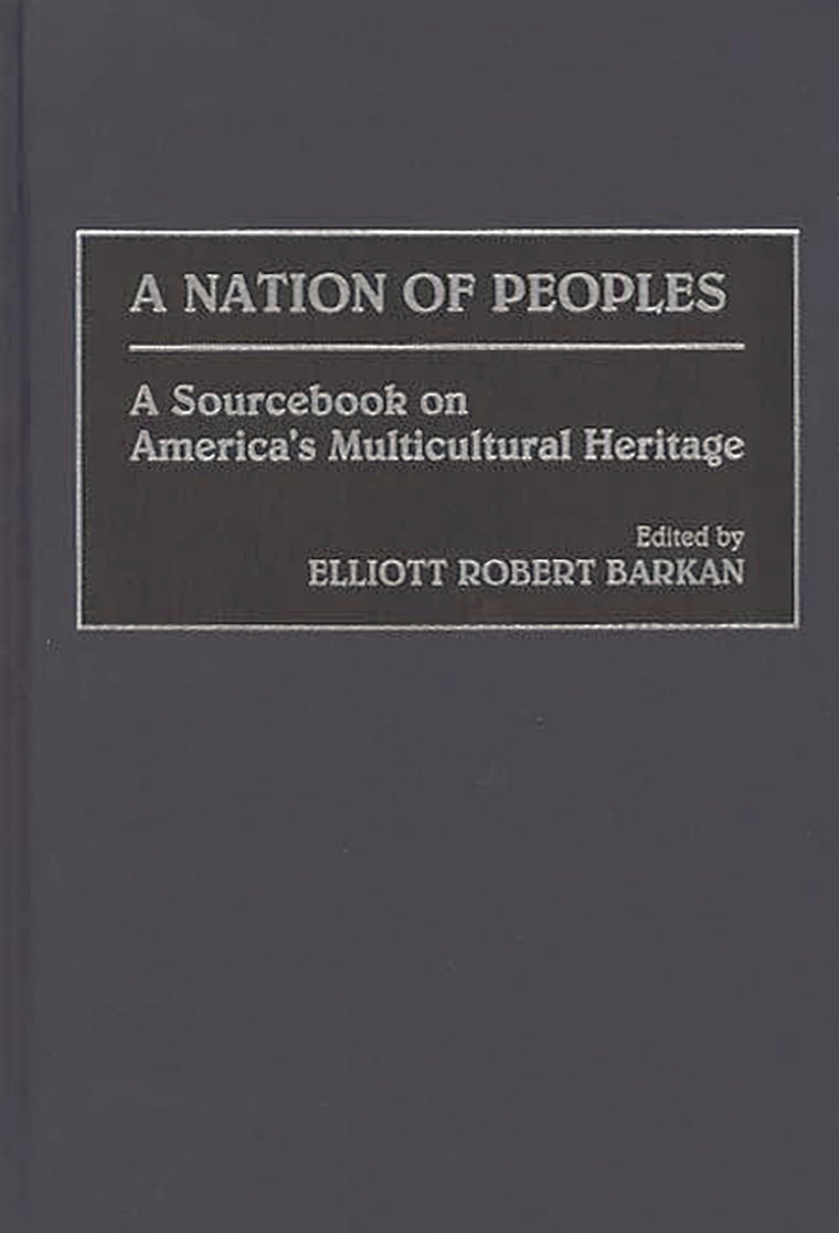 A Nation of Peoples: A Sourcebook on America's Multicultural Heritage