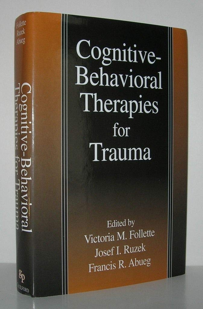 Cognitive-Behavioral Therapies for Trauma