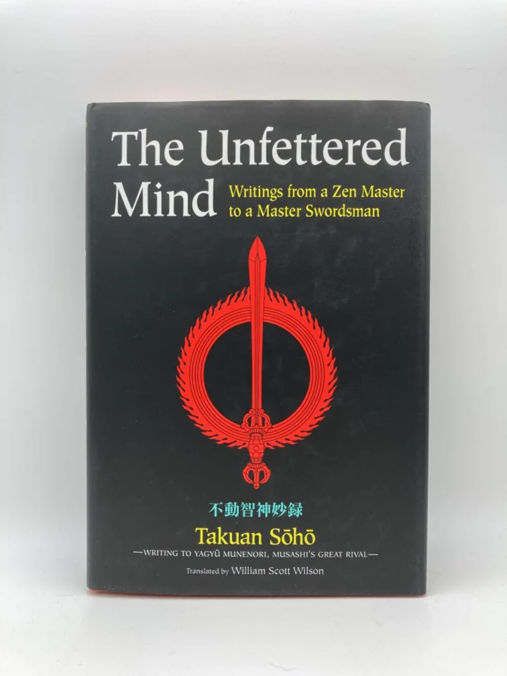 The Unfettered Mind: Writings from a Zen Master to a Master