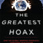 The Greatest Hoax: How the Global Warming Conspiracy Threatens Your Future