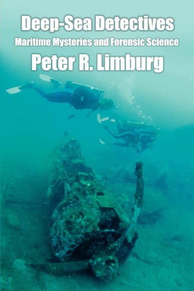 Deep-Sea Detectives: MARITIME MYSTERIES AND FORENSIC SCIENCE