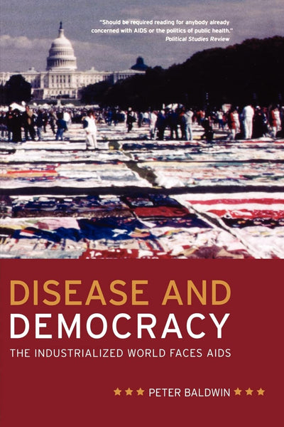 Disease and Democracy: The Industrialized World Faces AIDS (California/Milbank Books on Health and the Public) (Volume 13)