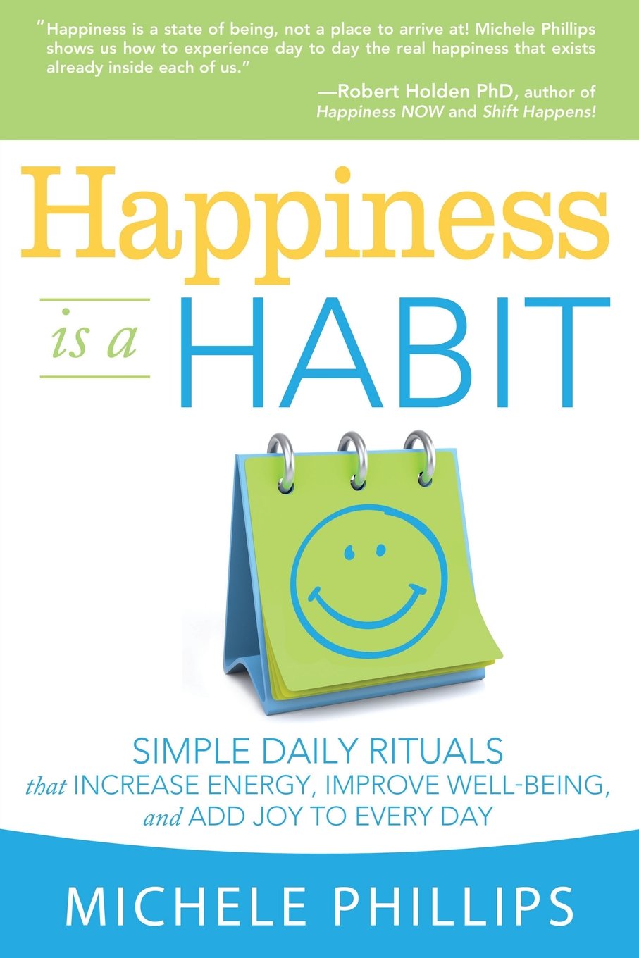 Happiness Is A Habit: Simple Daily Rituals That Increase Ene