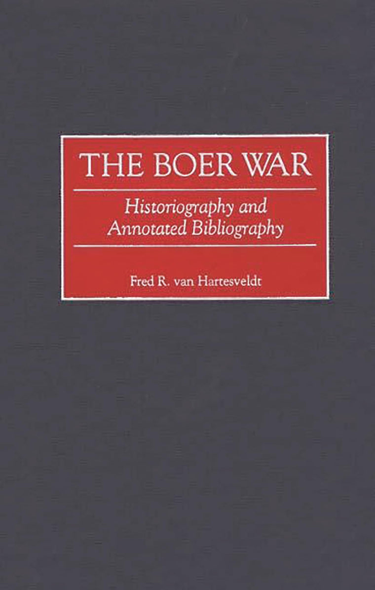 The Boer War: Historiography and Annotated Bibliography (Bibliographies of Battles and Leaders)