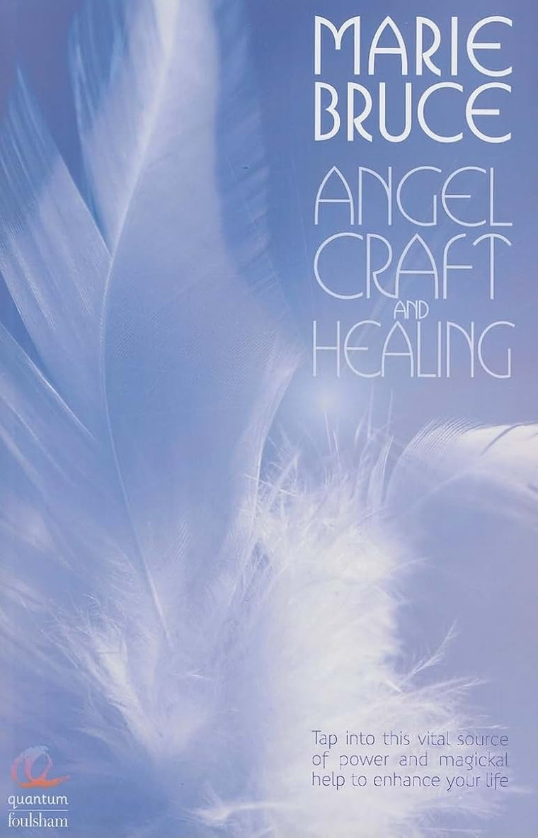 Angel Craft and Healing: Tap into This Vital Source of Power And Magickal Help To Enhance Your Life
