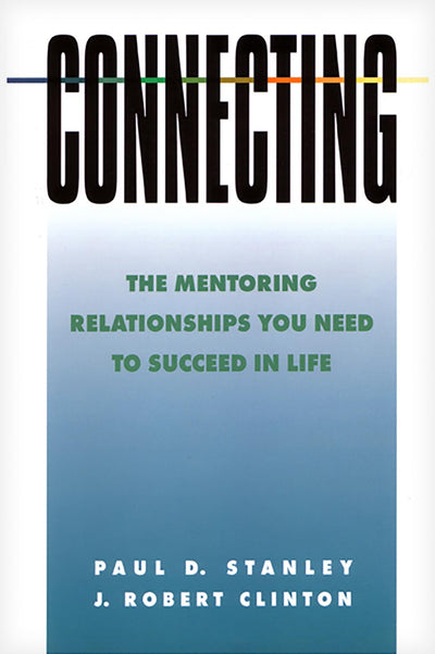 Connecting: The Mentoring Relationships You Need to Succeed in Life (Spiritual Formation Study Guides)
